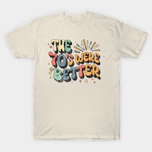 The 70's were better, 70's nostalgia, 70's music, 1970's T-Shirt